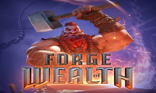 FORGE OF WEALTH FORGE OF WEALTH